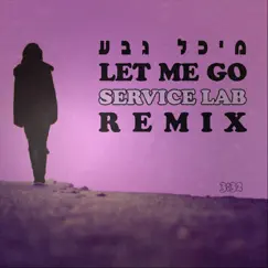Let Me Go (Service Lab Remix) [feat. Michal Geva] - Single by Service Lab album reviews, ratings, credits