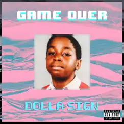 Game Over - Single by Dolla Sign album reviews, ratings, credits