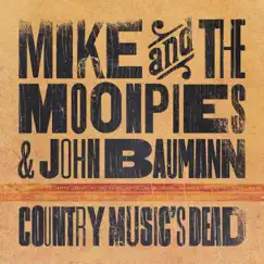 Country Music's Dead (feat. John Baumann) - Single by Mike and the Moonpies album reviews, ratings, credits