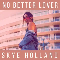 No Better Lover - Single by Skye Holland album reviews, ratings, credits