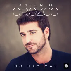 No Hay Más (Versión Latinoamericana) - Single by Antonio Orozco album reviews, ratings, credits
