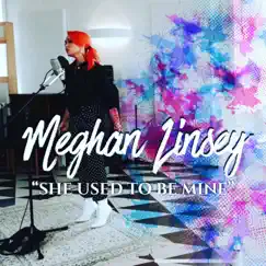 She Used to Be Mine (Live from Layman Drug Co) - Single by Meghan Linsey album reviews, ratings, credits