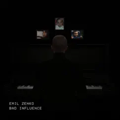 Bad Influence - Single by Emil Zenko album reviews, ratings, credits