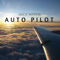 Auto Pilot (feat. Truth) - Single by Mick Mersse album reviews, ratings, credits