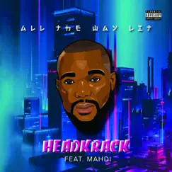 All the Way Lit (feat. Mahdi) - EP by Headkrack album reviews, ratings, credits