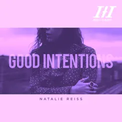 Good Intentions (Timothy Clerkin Remix) - Single by Natalie Reiss album reviews, ratings, credits