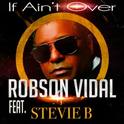 If Ain't Over (feat. Stevie B) [Electro Vidal Mix New] Song Lyrics
