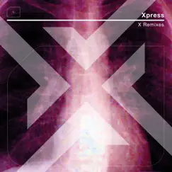 X Remixes (feat. Willy Reeal & Euterpia) - EP by Xpress album reviews, ratings, credits