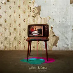 Watch Me Dance (feat. Opé Smith) [DUALL Remix] Song Lyrics