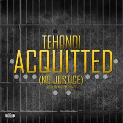 Acquitted (No Justice) - Single by Tehondi album reviews, ratings, credits