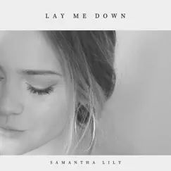 Lay Me Down - Single by Samantha Lily album reviews, ratings, credits