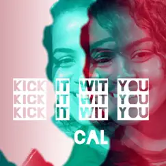 Kick It Wit You - Single by Cal album reviews, ratings, credits