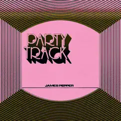 Party Track - Single by James Pepper album reviews, ratings, credits