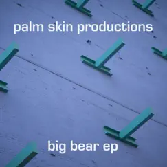 Big Bear EP by Palm Skin Productions album reviews, ratings, credits