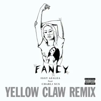 Download Fancy (Yellow Claw Remix) [feat. Charli XCX] Iggy Azalea MP3