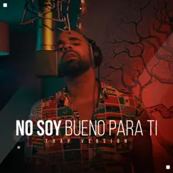 No Soy Bueno para Ti (Trap Version) - Single by Mickey Then album reviews, ratings, credits