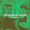 Tikabum no Chão (feat. MC Arraia & Os Cretinos) - Single album lyrics, reviews, download