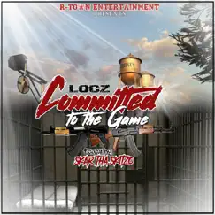 Committed to the Game (feat. Skar Tha Skitzo) - Single by Locz album reviews, ratings, credits