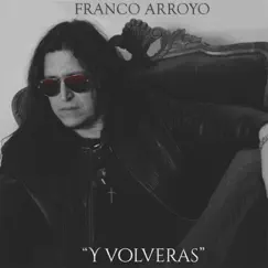 Y Volveras by Franco Arroyo album reviews, ratings, credits