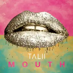 Mouth - Single by Talii album reviews, ratings, credits