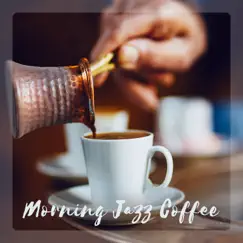 Morning Jazz Coffee – Good Start Day, Relaxation Breakfast, Restaurant Music, Smooth Jazz Lounge by Velvet Touch Music Centre album reviews, ratings, credits