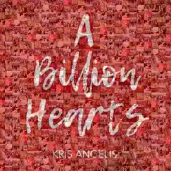 A Billion Hearts - Single by Kris Angelis album reviews, ratings, credits