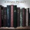 A Hymns Project - EP album lyrics, reviews, download