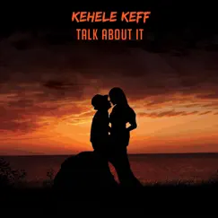 Talk About It - Single by Kehele Keff album reviews, ratings, credits