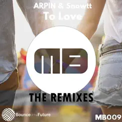 To Love (The Remixes) [with Snowtt] - Single by ARPIN album reviews, ratings, credits