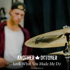 Look What You Made Me Do (feat. Miss Atomic) - Single by Another October album reviews, ratings, credits