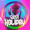 Super Holiday - Single album lyrics, reviews, download