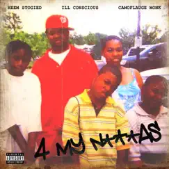 4 My N****s (feat. 'Ill Conscious & Camoflauge Monk) - Single by Heem Stogied album reviews, ratings, credits