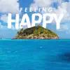 Feeling Happy - Single album lyrics, reviews, download