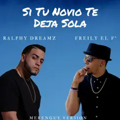 Si Tu Novio Te Deja Sola (feat. Freily eL F') - Single by Ralphy Dreamz album reviews, ratings, credits