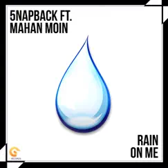 Rain On Me (feat. Mahan Moin) - Single by 5NAPBACK album reviews, ratings, credits