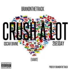 Crush a Lot (feat. Oscar Divine, 2ue$Day & Evante) Song Lyrics