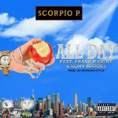 All Day (feat. Frank Knight & Kony Brooks) - Single by Scorpio P. album reviews, ratings, credits