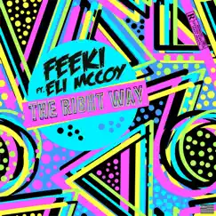 The Right Way (feat. Eli McCoy) - Single by Feeki album reviews, ratings, credits