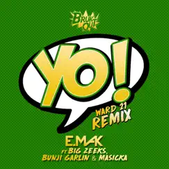 Yo (Ward 21 Remix) [feat. Big Zeeks, Bunji Garlin & Masicka] - Single by E. Mak album reviews, ratings, credits