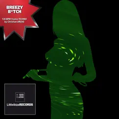 Breezy B*tch (Trance-Techno Edit) - Single by Christian DRUXS album reviews, ratings, credits