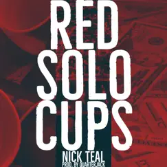 Red Solo Cup - Single by NICK TEAL & Quarterjack album reviews, ratings, credits