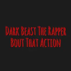 Bout That Action (feat. Dark Beast the Rapper) - Single by DJ Chase album reviews, ratings, credits