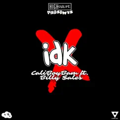IDK (feat. Billy Sales) - Single by CaliBoyBam album reviews, ratings, credits