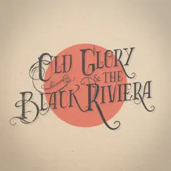 Old Glory & the Black Riviera by Old Glory & The Black Riviera album reviews, ratings, credits