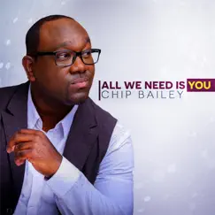 All We Need Is You - Single by Chip Bailey album reviews, ratings, credits