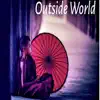 Outside World - Single album lyrics, reviews, download