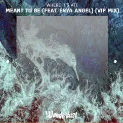 Meant to Be (VIP Mix) [feat. Enya Angel] - Single by Where It's ATT album reviews, ratings, credits
