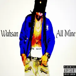 All Mine - Single by Wahsan album reviews, ratings, credits