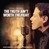 The Truth Ain't Worth the Fight album lyrics, reviews, download