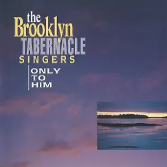 Only to Him by The Brooklyn Tabernacle Choir album reviews, ratings, credits